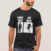 Mens Funny Fathers Day Skiing Your Wife My Wife Do