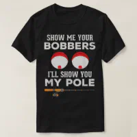 Mens Funny Fishing Gift For Men Gag Humor Show Me T-Shirt