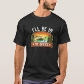 I'll Be In My Office Fishing Fisherman Vintage Fi T-Shirt