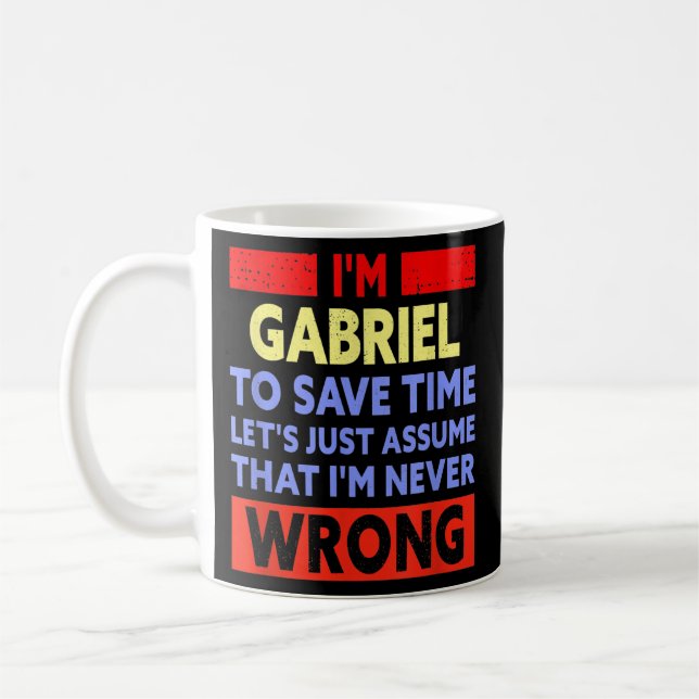 Mens Funny Gabriel Is Never Wrong Gabriel Name  Coffee Mug (Left)