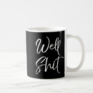 Mens Funny Gag Gift Sarcastic Profanity Quote Sayi Coffee Mug