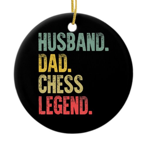 Mens Funny Gift Husband Dad Chess Legend Ceramic Ornament