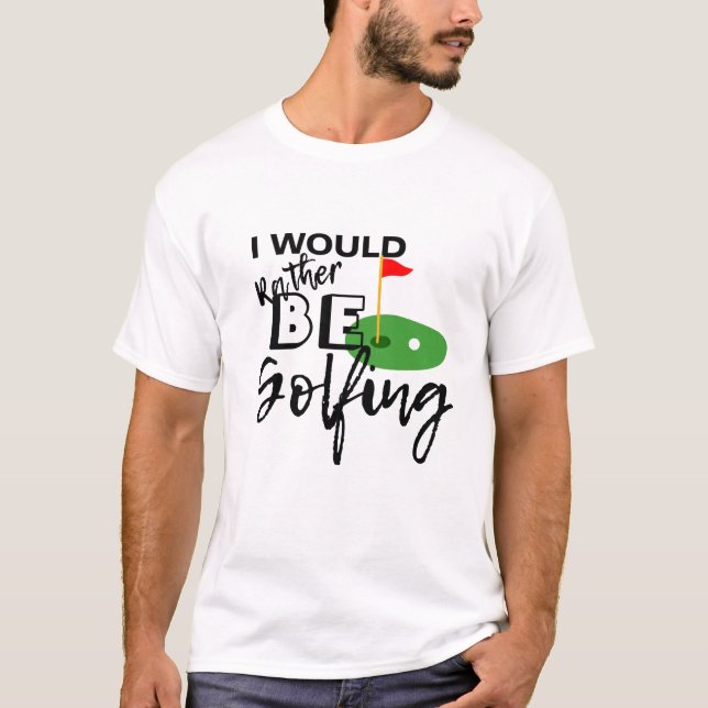 Mens Funny Golf Shirts | Rather be Golfing Meme  (Front)