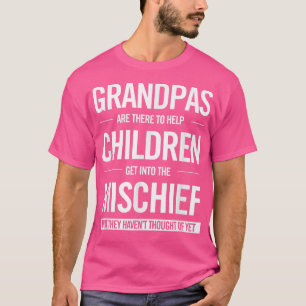 Mens Funny Grandpa ; Get into Mischief They Haven' T-Shirt