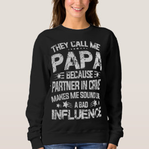 Mens Funny Grandpa They Call Me Papa Partner In Cr Sweatshirt