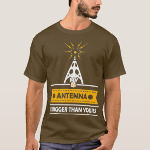Mens Funny Ham Radio Gift My Antenna Isn Bigger T-Shirt