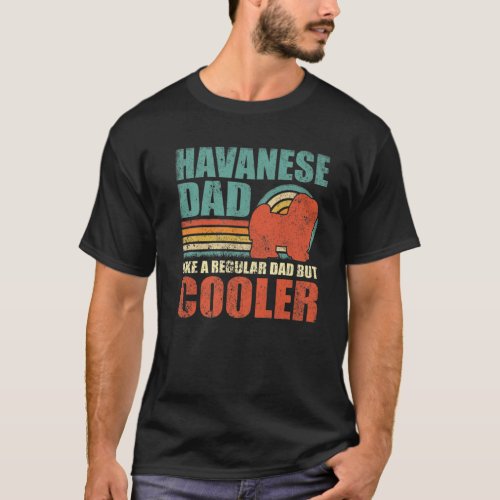 Mens Funny Havanese Dad Like A Regular Dad But Coo T_Shirt
