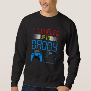 Mens Funny I Leveled Up To Daddy 1st Time Dad New Sweatshirt