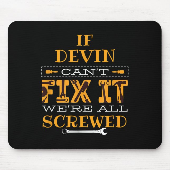 Mens Funny If Devin Can't Fix It, Were All Screwed Mouse Pad (Front)