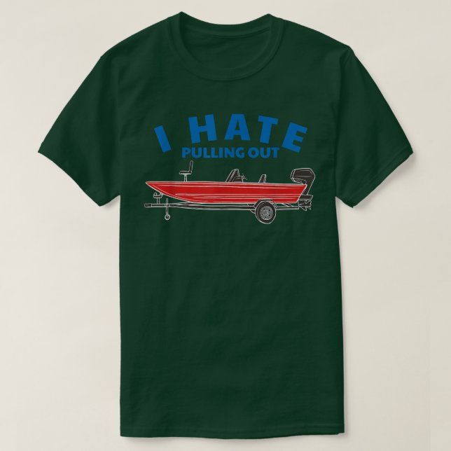 Mens Funny Inappropriate I Hate Pulling Out Fishin T-Shirt (Design Front)