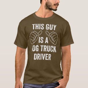 Mens Funny Log Truck Driver This Guy is a Log Truc T-Shirt