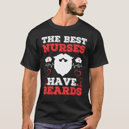 Mens Funny Male Nurse Quote The Best Nurses Have B T_Shirt