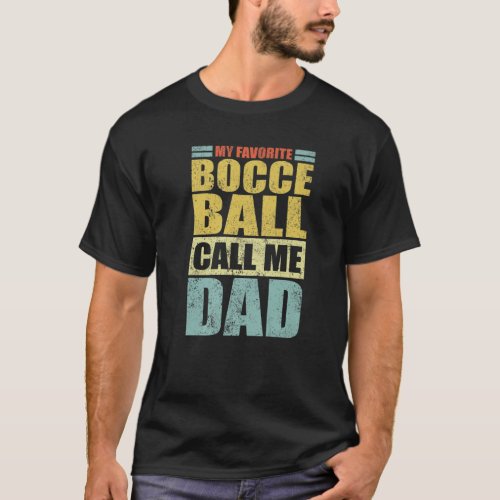 Mens Funny My Favorite Bocce Ball Calls Me Dad Fat T_Shirt