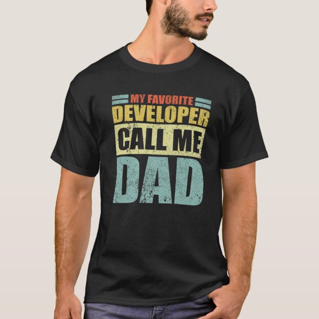 Mens Funny My Favorite Developer Calls Me Dad Fath T-Shirt (Front)