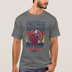 Mens Funny My Free Pass To Tell Cringe Dad Jokes F T-Shirt