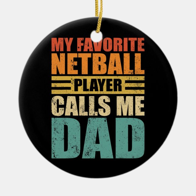 Mens Funny My Netball Player Calls Me Dad Netball Ceramic Ornament (Front)
