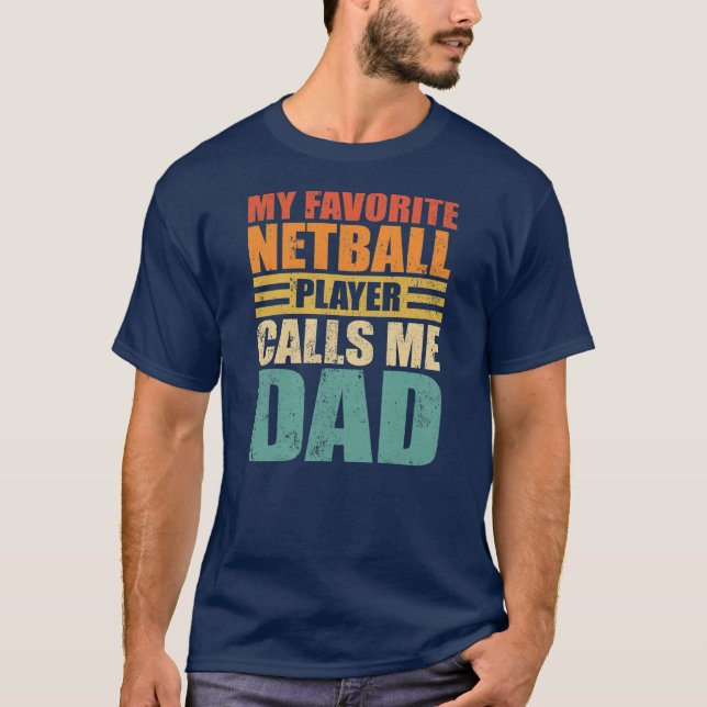 Mens Funny My Netball Player Calls Me Dad Netball T-Shirt (Front)