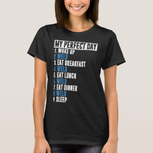 Mens Funny My Perfect Day Welder Gift Welding Cost T-Shirt