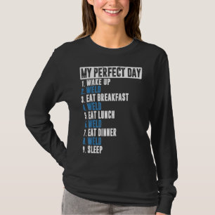Mens Funny My Perfect Day Welder Gift Welding Cost T-Shirt