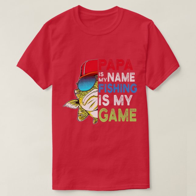 Mens Funny Papa is My Name Fishing Is My Game Sung T-Shirt (Design Front)