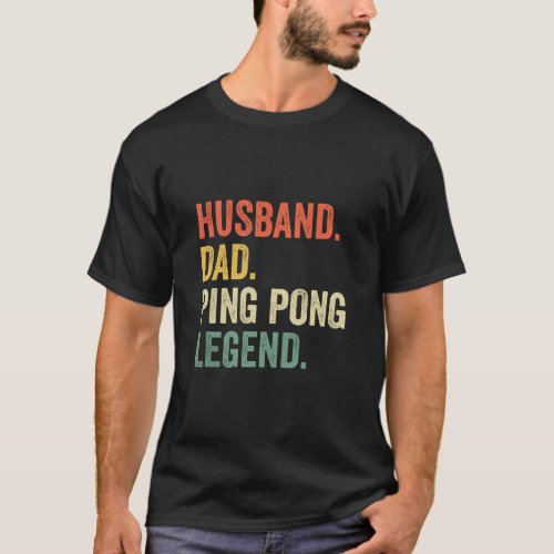 Mens Funny Ping Pong Husband Dad Table Tennis Lege T_Shirt