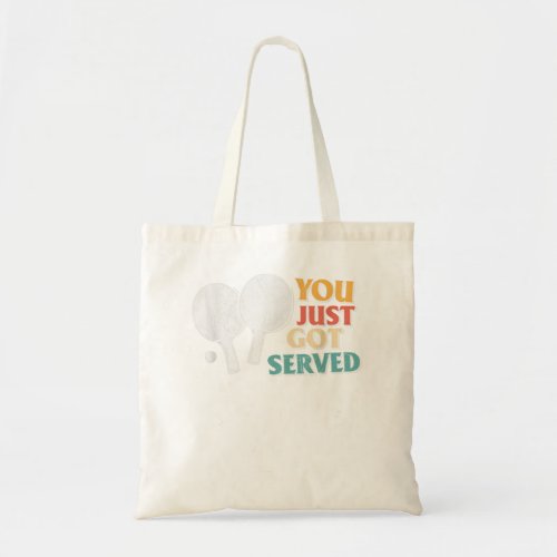 Mens Funny Ping Pong You Just Got Served Table Ten Tote Bag