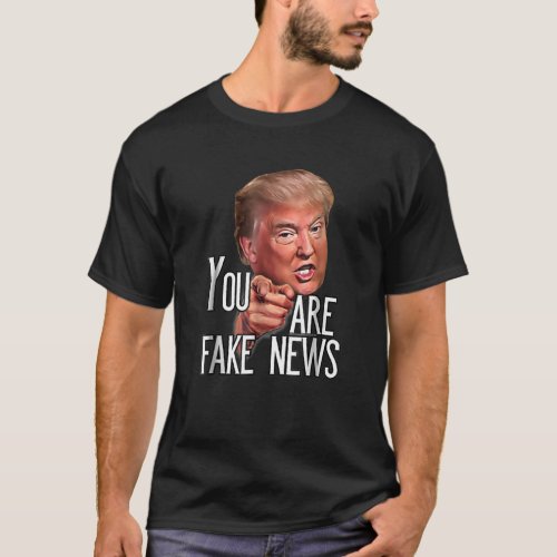 Mens Funny President Trump You are Fake News Meme7 T_Shirt