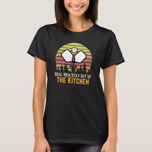 Mens Funny Real Men Stays Out of the Kitchen Pickl T_Shirt