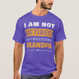 Mens Funny Retiree I'm Not Retired I'm a Professio T-Shirt