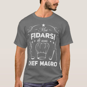 Mens Funny Sayings Chef Cooking Gift Cooking  T-Shirt