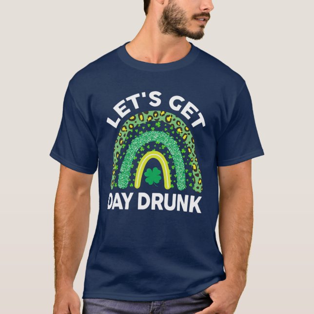Mens Funny St Patricks Day Beer Lets Get Day Drunk T-Shirt (Front)