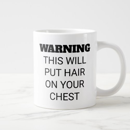 Mens Funny Strong Caffeine Will Put Hair On Chest Giant Coffee Mug