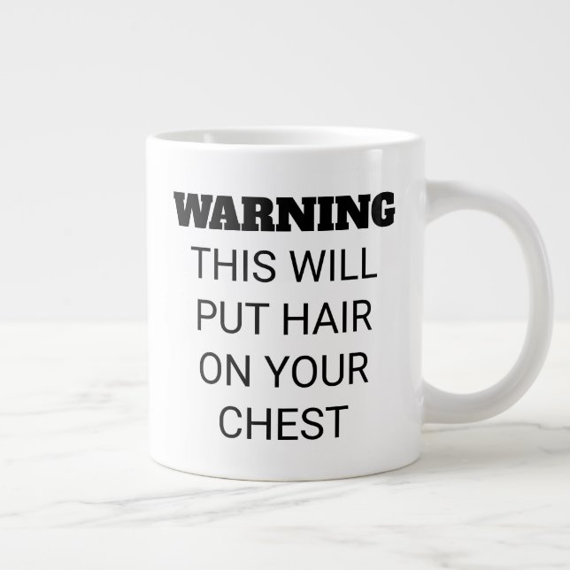 Mens Funny Strong Caffeine Will Put Hair On Chest Giant Coffee Mug (Right)