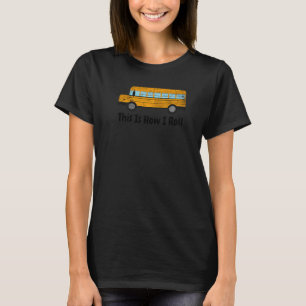 Mens Funny This Is How I Roll Kids School Bus Driv T-Shirt