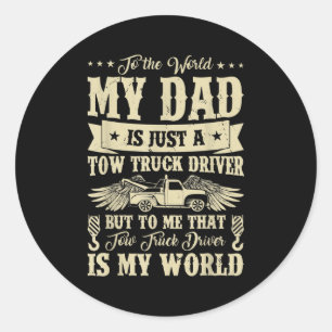 Mens Funny To World Dad Is Just A Tow Truck Classic Round Sticker