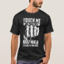 Mens Funny Touch Me And Your First Krav Maga Lesso T-Shirt