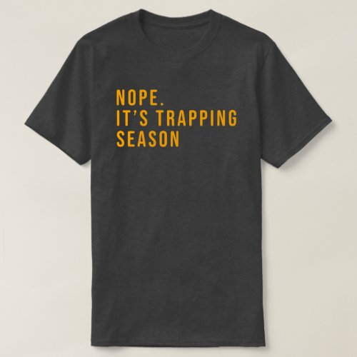 Mens Funny Trapping Shirt Gift for Trappers