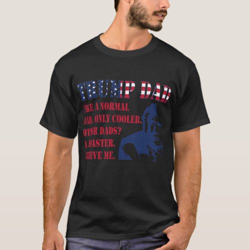 Mens Funny Trump Dad Fathers Day Pro Trump T_Shirt