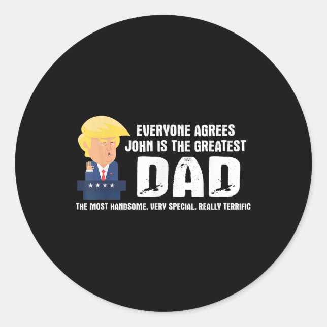 Mens Funny Trump Saying Greatest Dad Quote - John  Classic Round Sticker (Front)