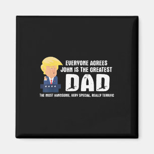 Mens Funny Trump Saying Greatest Dad Quote - John Magnet
