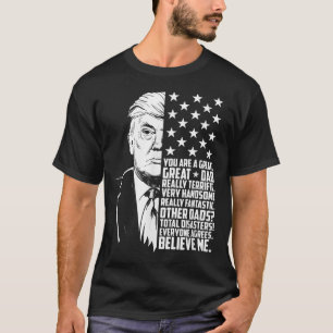 Mens Funny Trump You Are A Great Dad Father’s Day T-Shirt