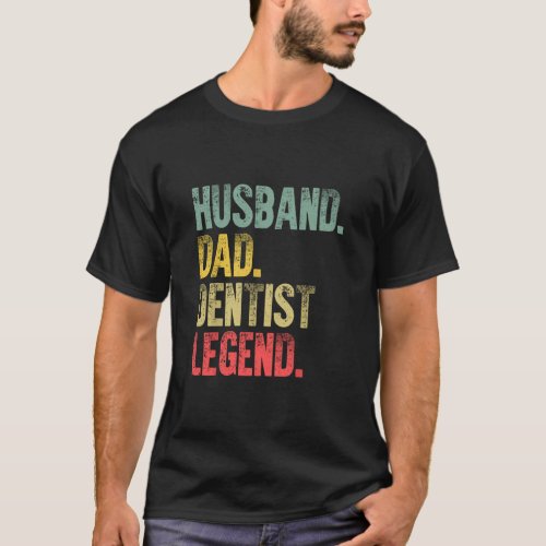 Mens Funny Vintage Husband Dad Dentist Legend Retr T_Shirt