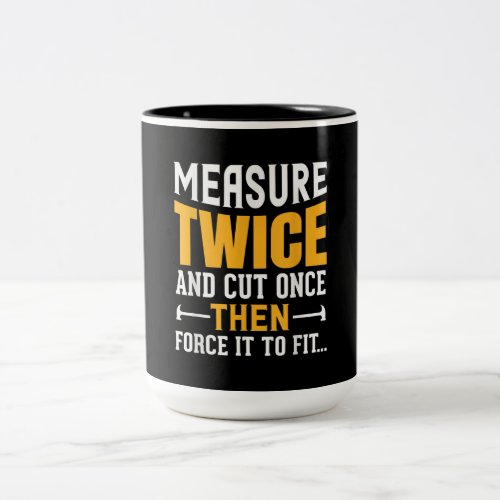 Mens Funny Woodworking Carpenter Quote Saying Gift Two_Tone Coffee Mug