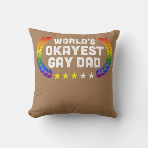 Mens Funny Worlds Okayest Gay Dad Gay Pride Throw Pillow