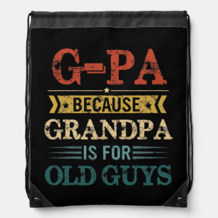 Mens G Pa Because Grandpa Is For Old Guys Funny Drawstring Bag