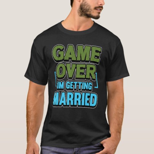 Mens Game Over Im Getting Married Groom T_Shirt