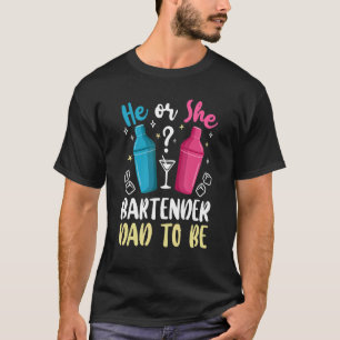 Mens Gender Reveal He Or She Dad To Be Bartender F T-Shirt
