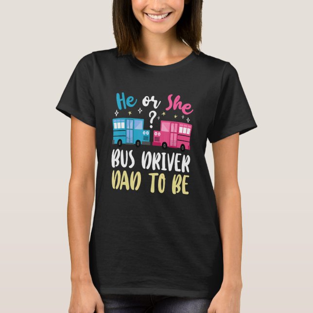 Mens Gender Reveal He Or She Dad To Be Bus Driver  T-Shirt (Front)