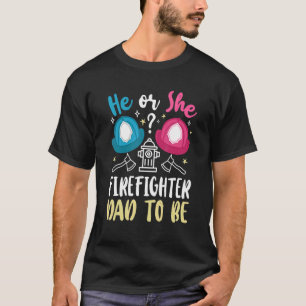 Mens Gender Reveal He Or She Dad To Be Firefighter T-Shirt