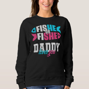 Mens Gender Reveal Ideas Fishe Or Fishe Daddy Love Sweatshirt